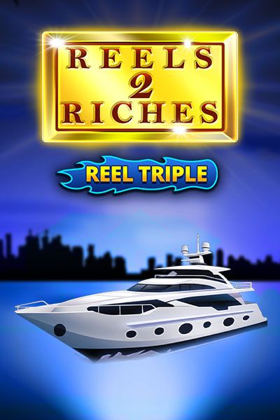 Reels 2 Riches + Reel Triple